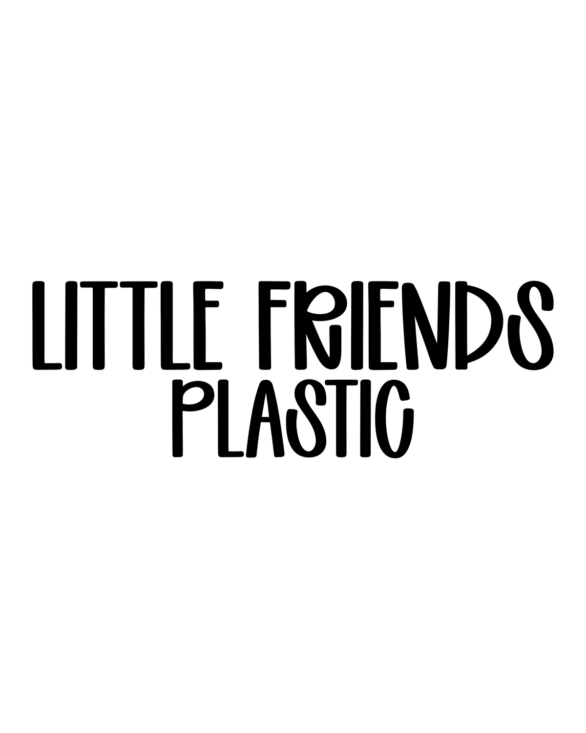 PLASTIC | LITTLE FRIENDS