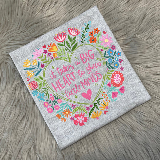 It takes a big heart to shape little minds  - WS