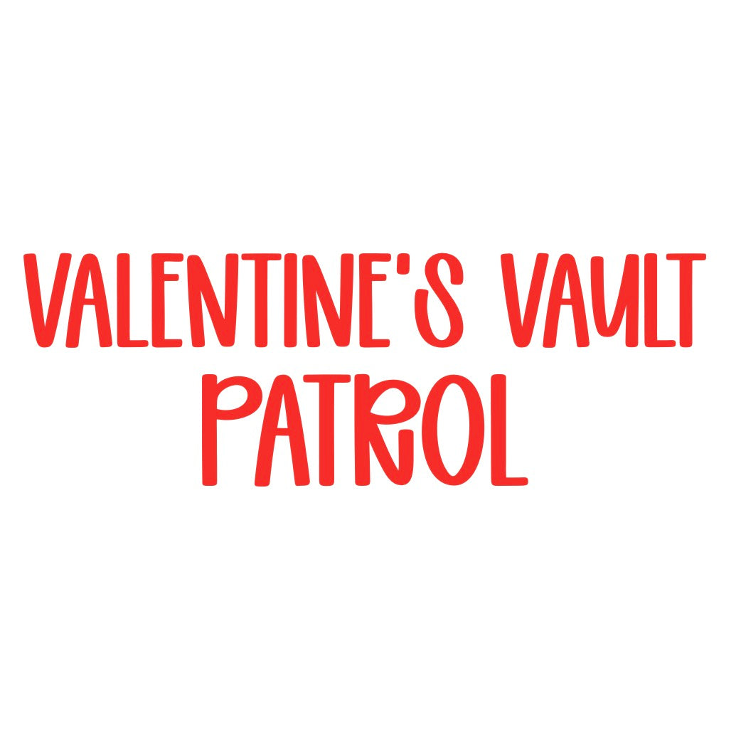 PATROL | VALENTINE’S VAULT
