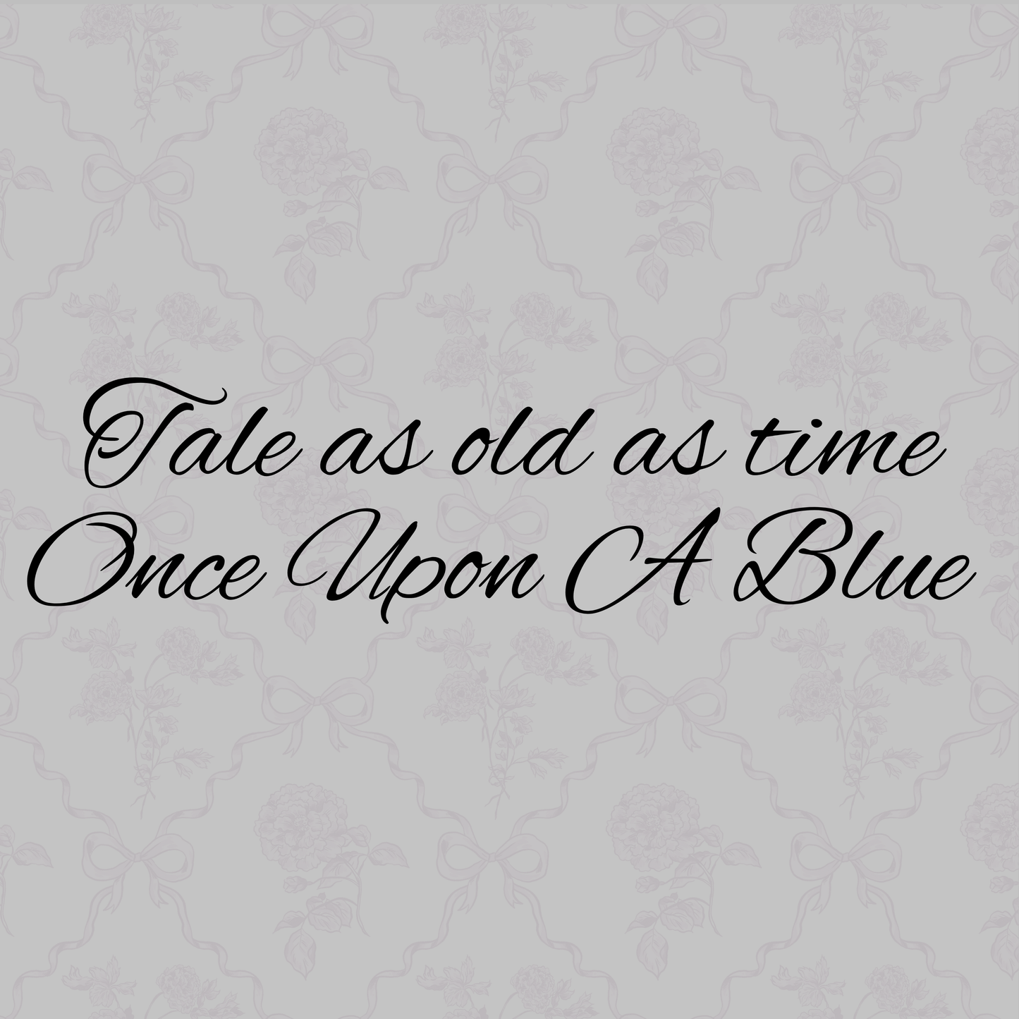 ONCE UPON A BLUE | TALE AS OLD AS TIME