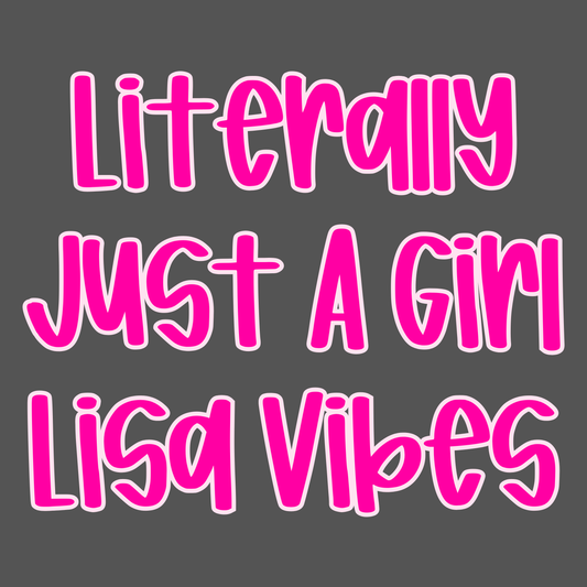 LISA VIBES | LITERALLY JUST A GIRL | ADULT STYLES