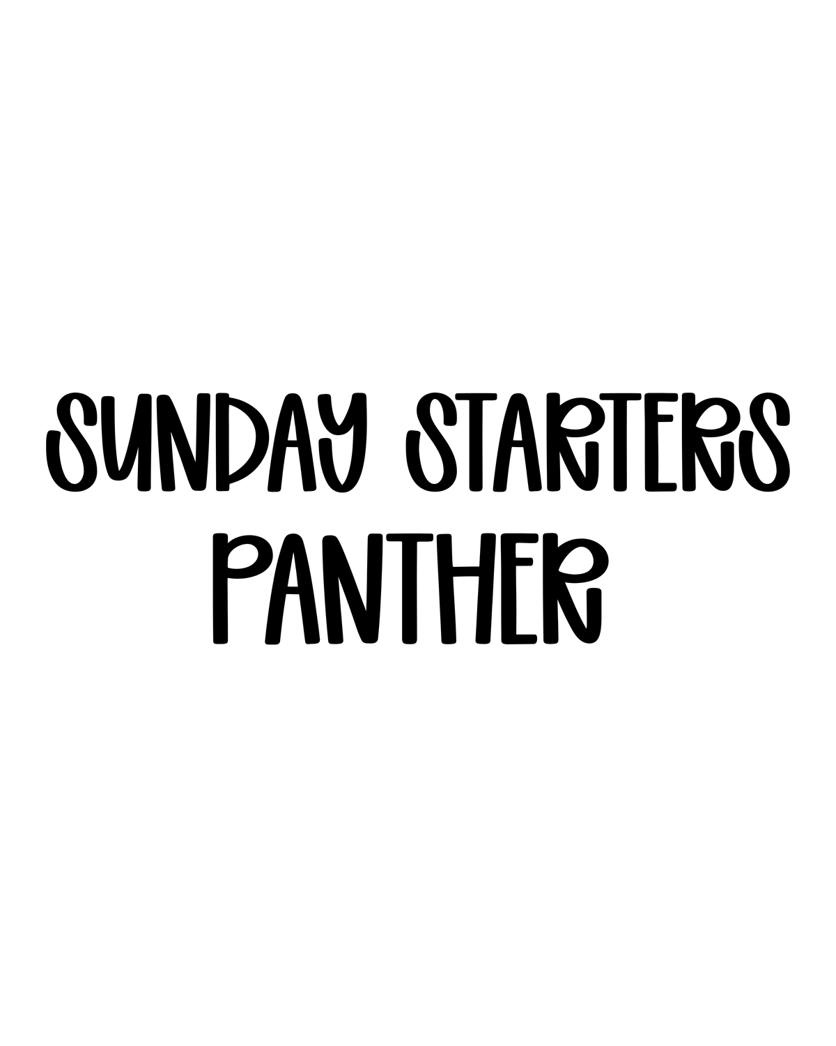 PANTHER | SUNDAY STARTERS