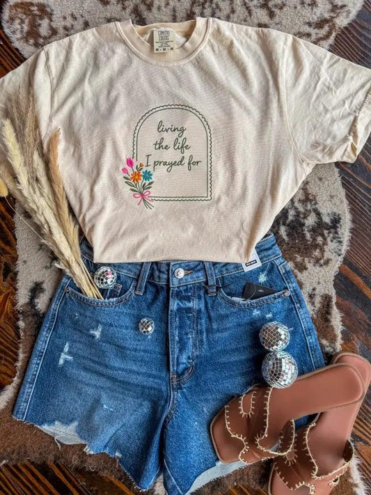 Living the Life I Prayed For Embroidered Shirt | Choose Style & Color