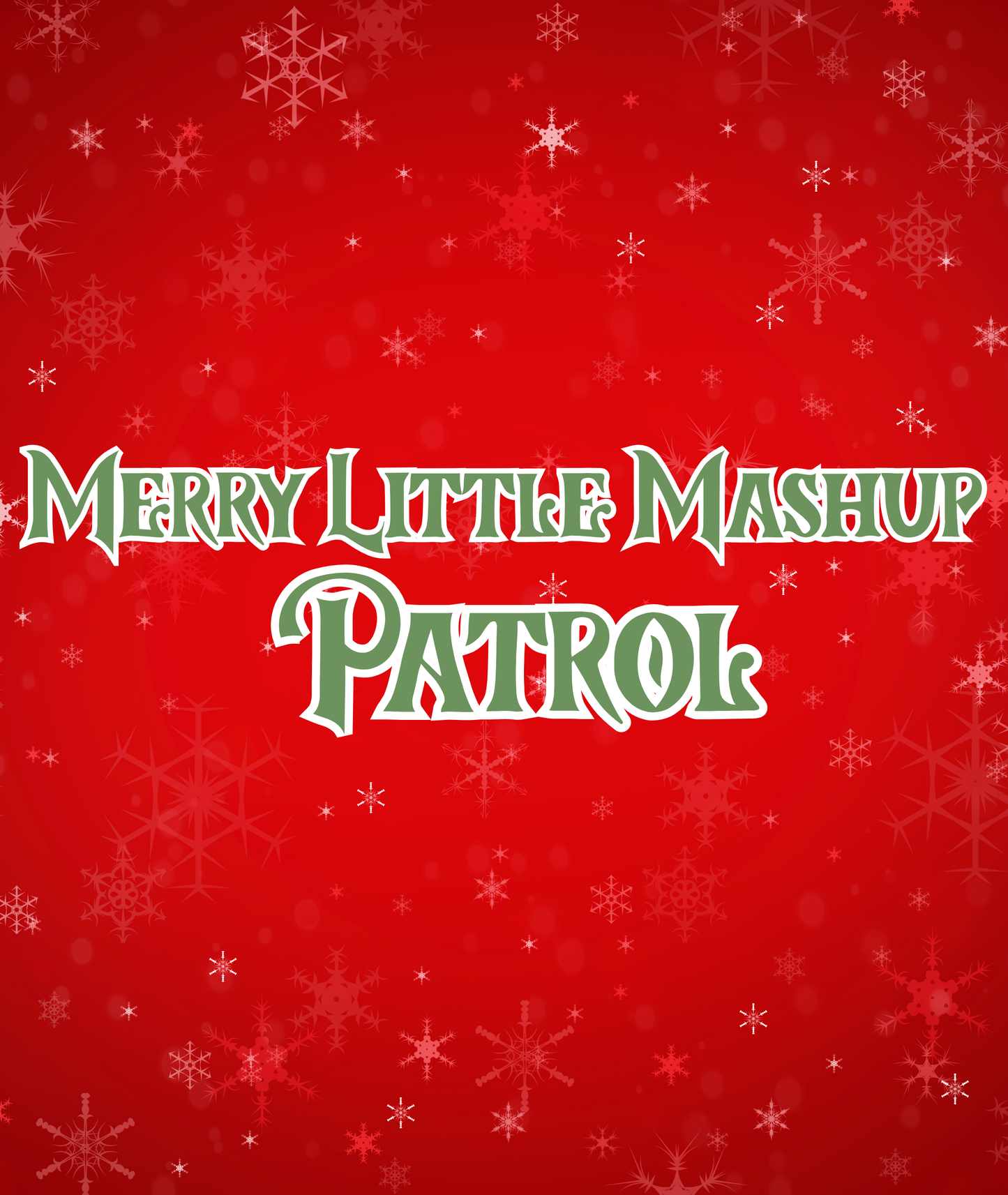 PATROL | MERRY LITTLE MASHUP
