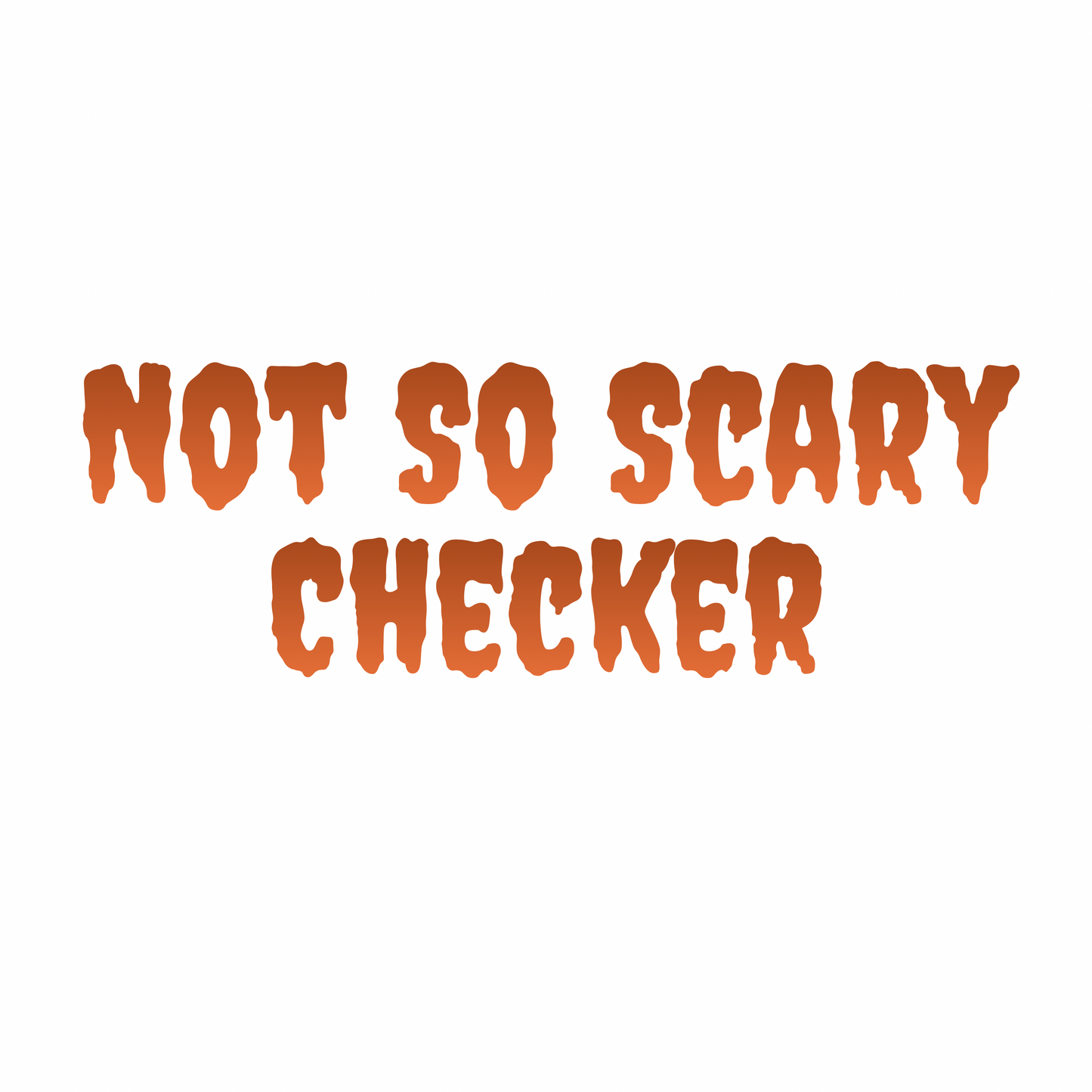 CHECKER | NOT SO SCARY