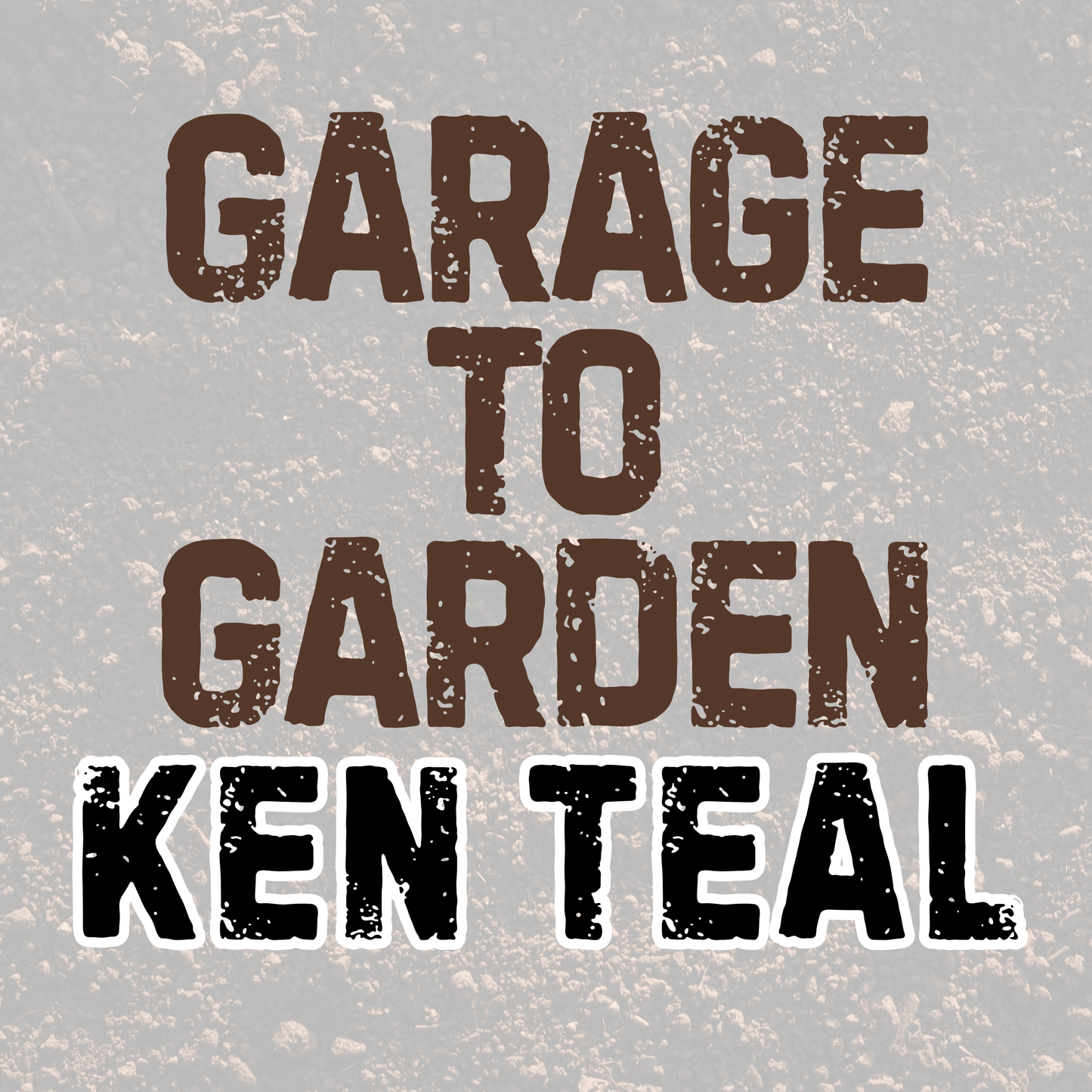 KEN TEAL | GARAGE TO GARDEN