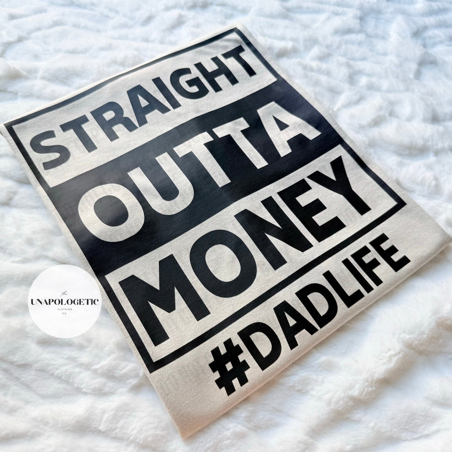 Straight Outta Money Dad Life - WS
