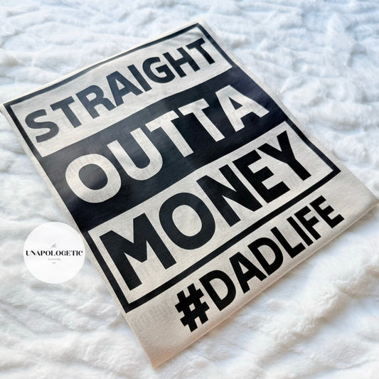 Straight Outta Money Dad Life - WS