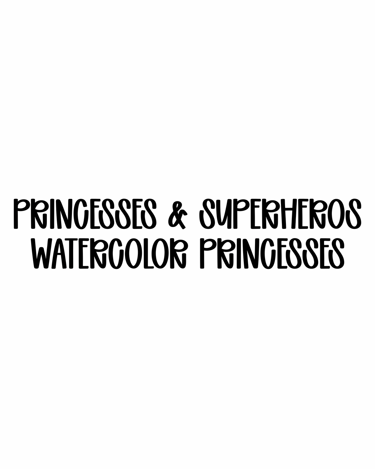 WATERCOLOR PRINCESSES | PRINCESSES & SUPERHEROES