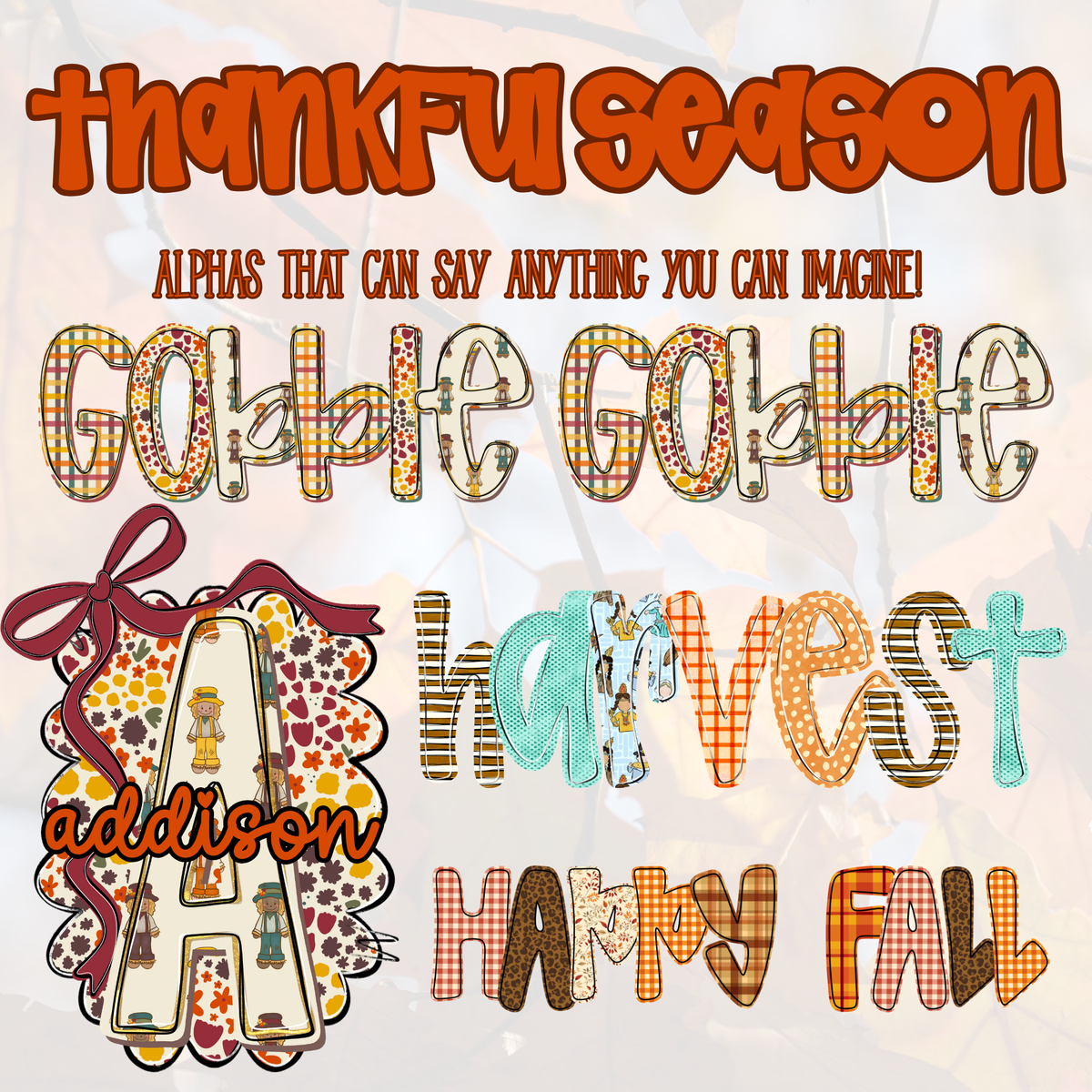 Thankful Season ALPHAS & Designs