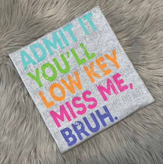 Admit it you’ll low key miss me bruh - WS
