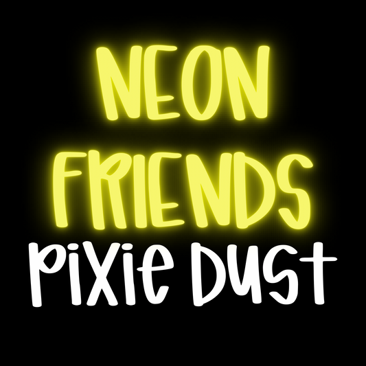 PIXIE DUST | NEON FRIENDS | ADULT STYLES