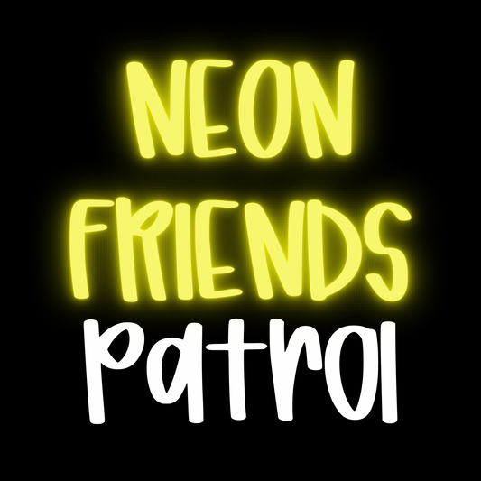 PATROL | NEON FRIENDS | ADULT STYLES
