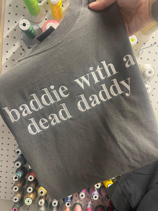 baddie with a dead daddy Embroidered Comfort Color Short Sleeve or Sweatshirt