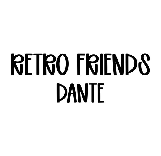 DANTE | RETRO FRIENDS