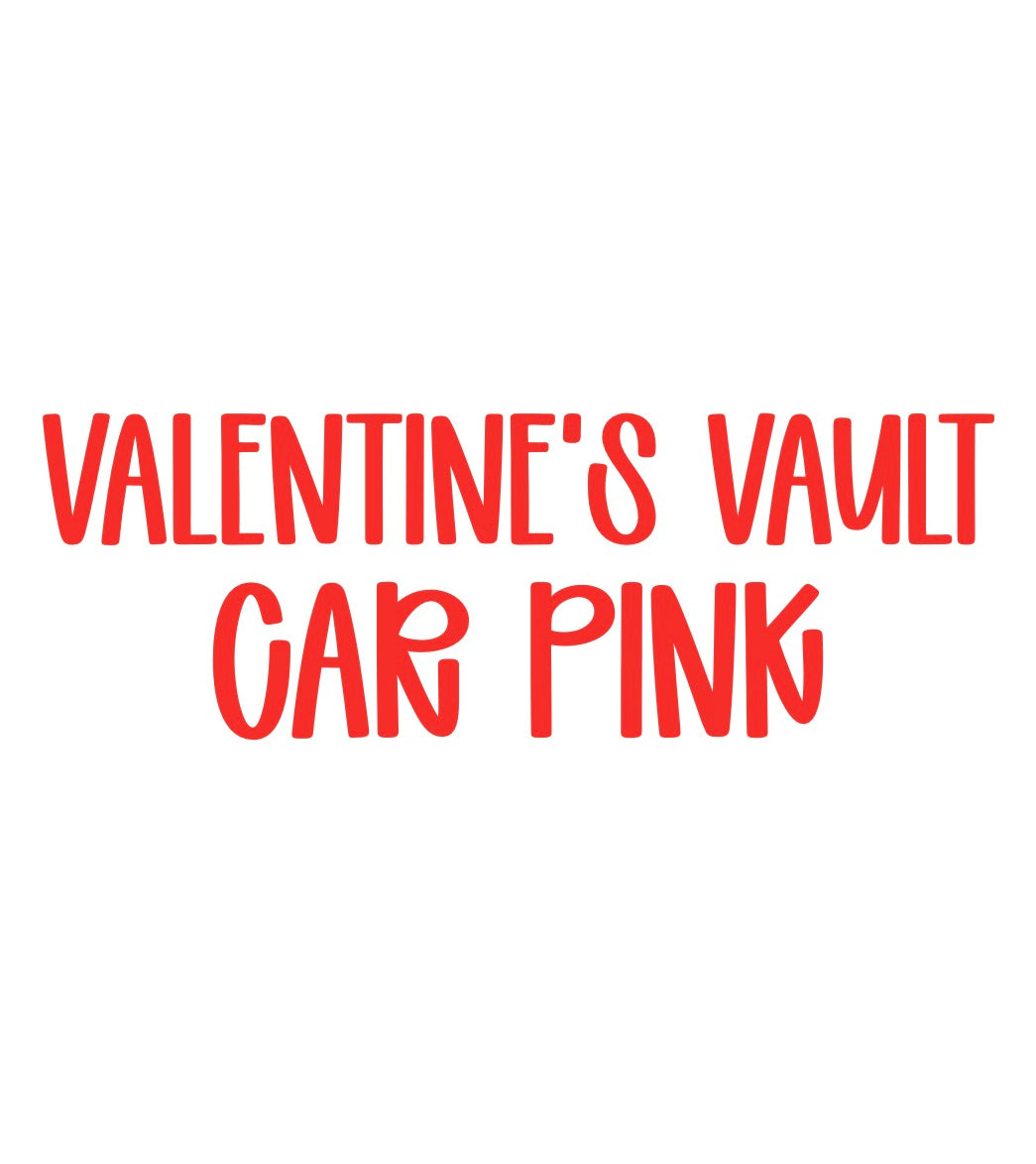 CAR PINK | VALENTINE’S VAULT