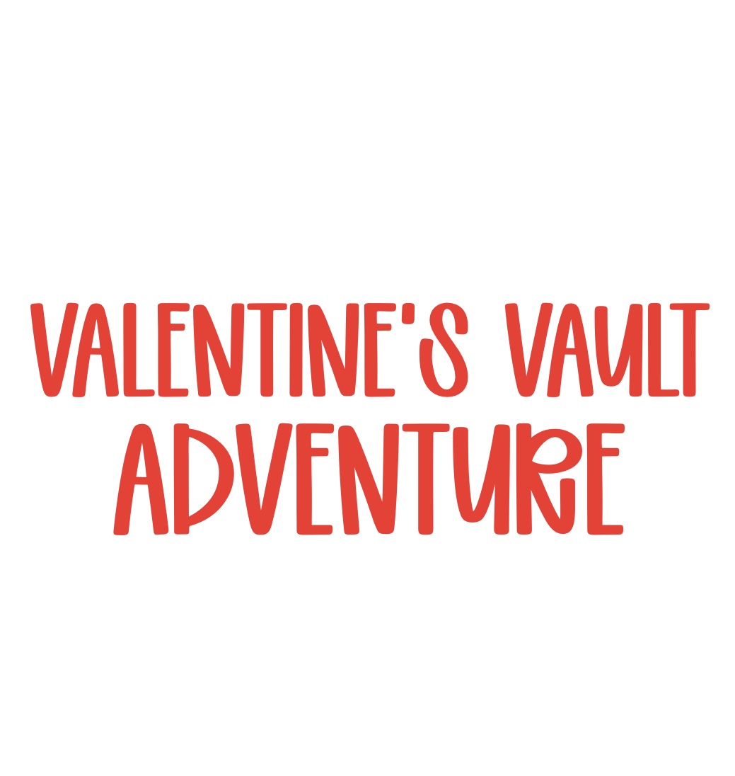 ADVENTURE | VALENTINE’S VAULT
