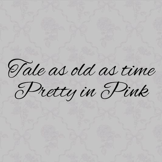 PRETTY IN PINK | TALE AS OLD AS TIME