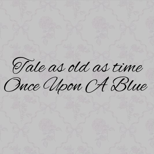 ONCE UPON A BLUE | TALE AS OLD AS TIME