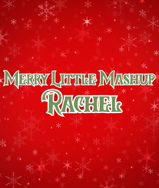 RACHEL | MERRY LITTLE MASHUP