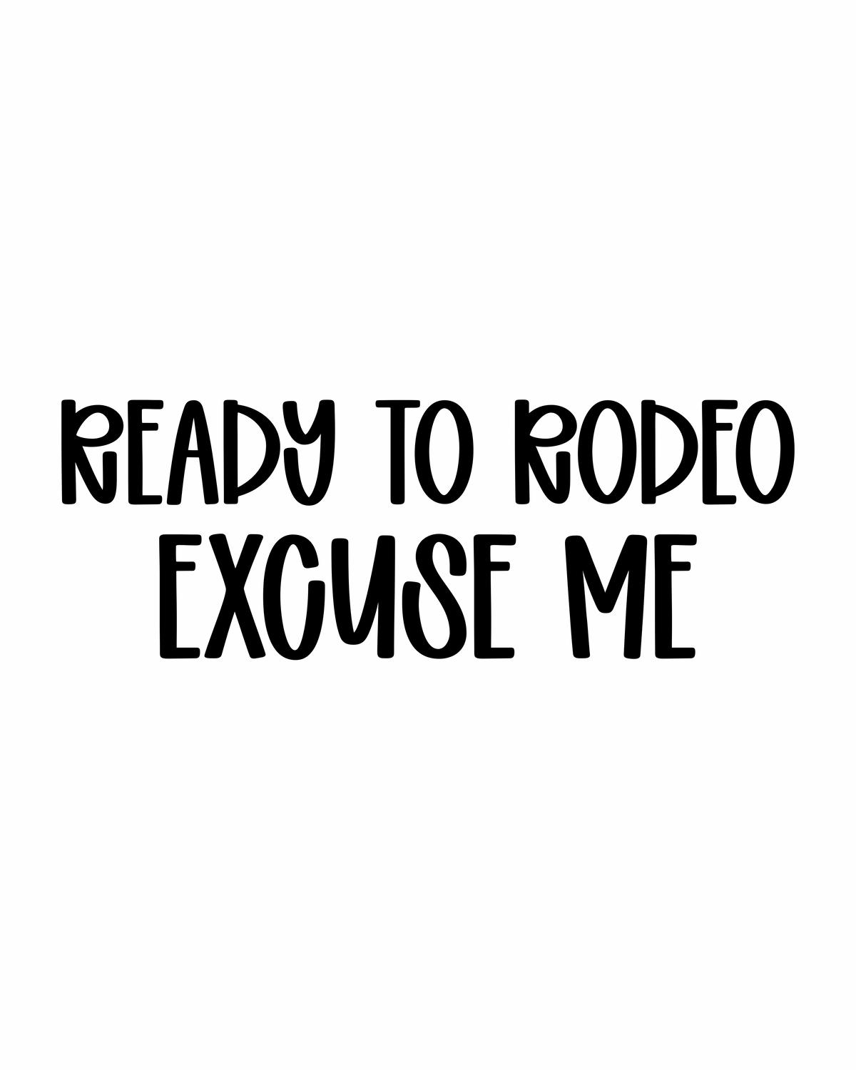 EXCUSE ME | READY TO RODEO RERUN