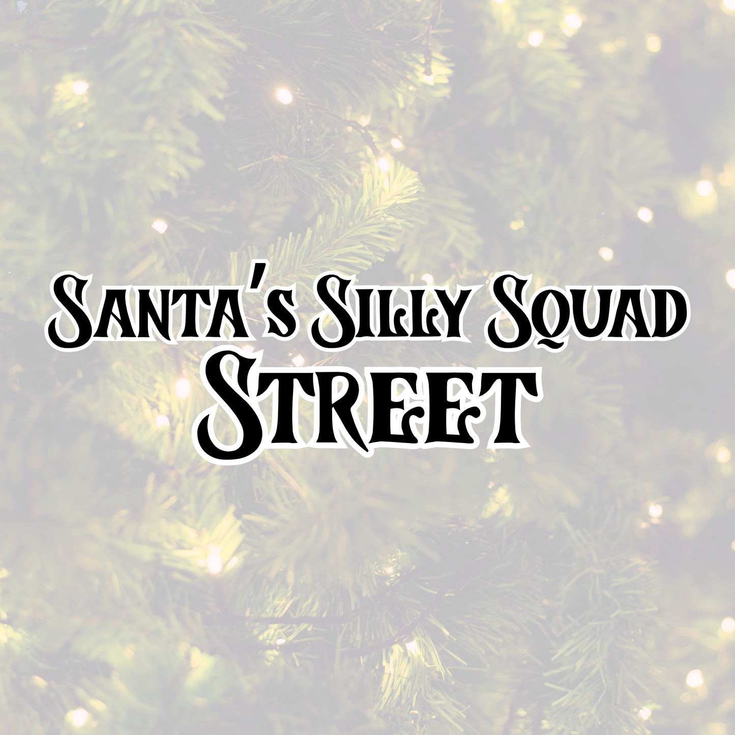 STREET | SANTA’S SILLY SQUAD