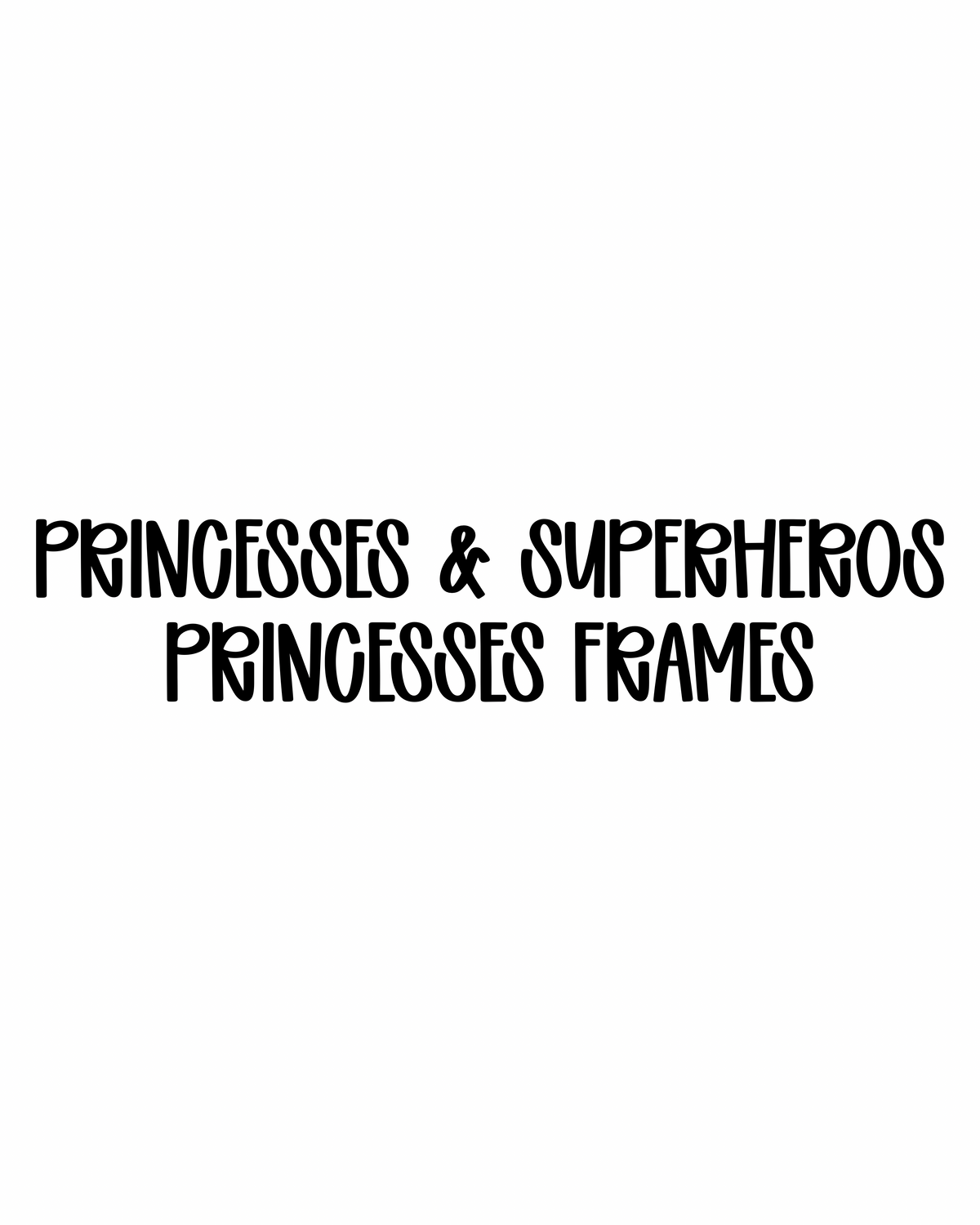 PRINCESS FRAMES | PRINCESSES & SUPERHEROES