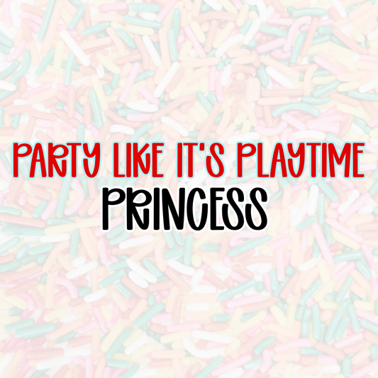 PRINCESS | PARTY LIKE IT’S PLAYTIME