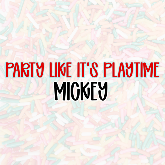 MICKEY | PARTY LIKE IT’S PLAYTIME