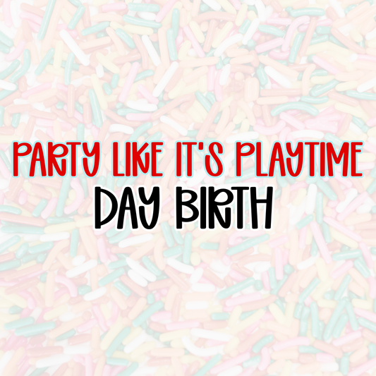 DAY BIRTH | PARTY LIKE IT’S PLAYTIME