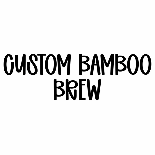 BREW | CUSTOM BAMBOO