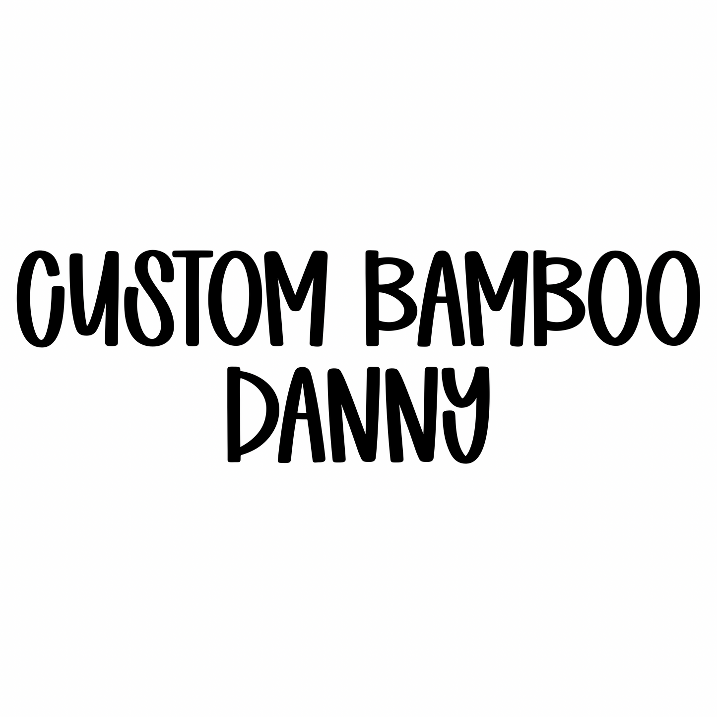 DANNY | CUSTOM BAMBOO