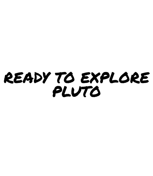 PLUTO | READY TO EXPLORE