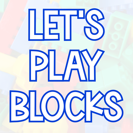 BLOCKS | LET’S PLAY | ADULT STYLES