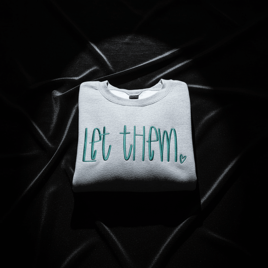 "Let Them" Quote Handlettered Embroidered Shirt