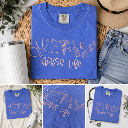 Embroidered Nurse Life Comfort Colors Shirt | QUICK SHIP